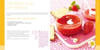 Strawberry soup
with verbena
To treat your baby to a delicious meal, try to make this very simple recipe with open-field s...