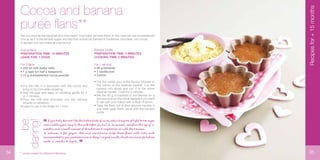 Cocoa and banana
purée flans**
Are you mad about bananas and chocolate? Your baby will love them! In this case we use unsw...