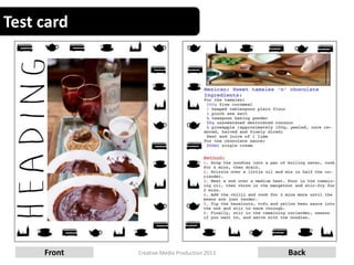 Test card
18Creative Media Production 2013Front Back
 