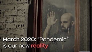 March 2020: “Pandemic”
is our new reality
Photo bybruce marsonUnsplash
 