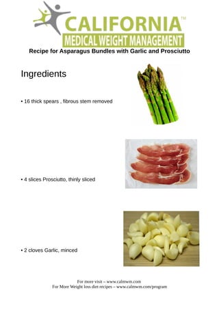 https://image.slidesharecdn.com/recipeforasparagusbundleswithgarlicandprosciuttocaliforniamedicalweightmanagement1-150618063653-lva1-app6891/85/weight-loss-recipe-for-asparagus-bundles-with-garlic-and-prosciutto-calmwm-1-320.jpg?cb=1672935173