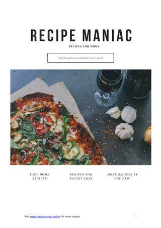 Visit www.recipemaniac.online for more recipes. 1
 