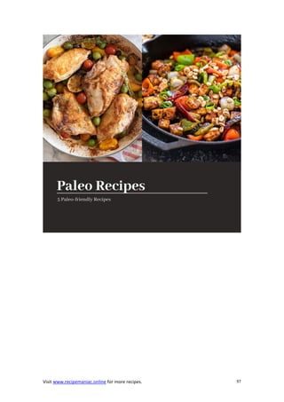 Visit www.recipemaniac.online for more recipes. 97
 