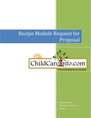Recipe Module Request for
                Proposal




                Samantha Marshall
                Minute Menu Systems, LLC
                11/8/2012
 
