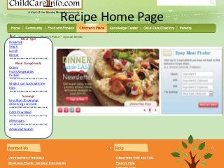 Recipe Home Page
         Meal Type
Breakfast
Snack
Lunch
Dinner
**********************
     Meal Components
Grains
Fruits/Vegetables
Protein
**********************
Meals I can Cook with the
Kids
**********************
          Servings
Less than 20 servings
20 servings or more
**********************
CACFP Certified
**********************
All Recipes
**********************
Advanced Search
 