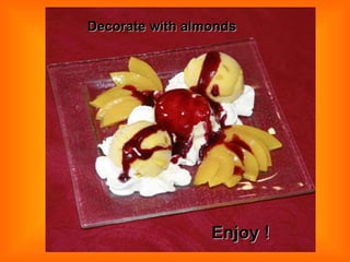 Decorate with almonds  Enjoy !  