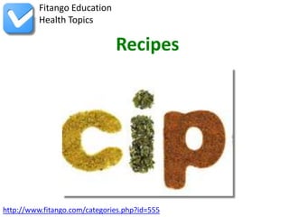 http://www.fitango.com/categories.php?id=555
Fitango Education
Health Topics
Recipes
 