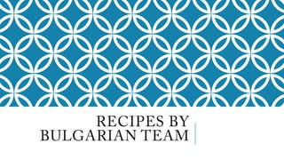 Recipes by bulgarian team