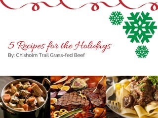 5 Recipes for the Holidays 
1 Beef, B2eef, Beef!3 
Quality of 
Design 
Usability of 
Design 
Content Ap 
By: Chisholm Trail Grass-fed Beef 
 
