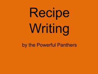 Recipe Writing by the Powerful Panthers 