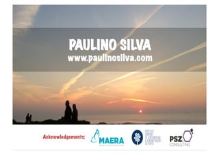 PAULINO SILVA
www.paulinosilva.com
Acknowledgements:	
  
 
