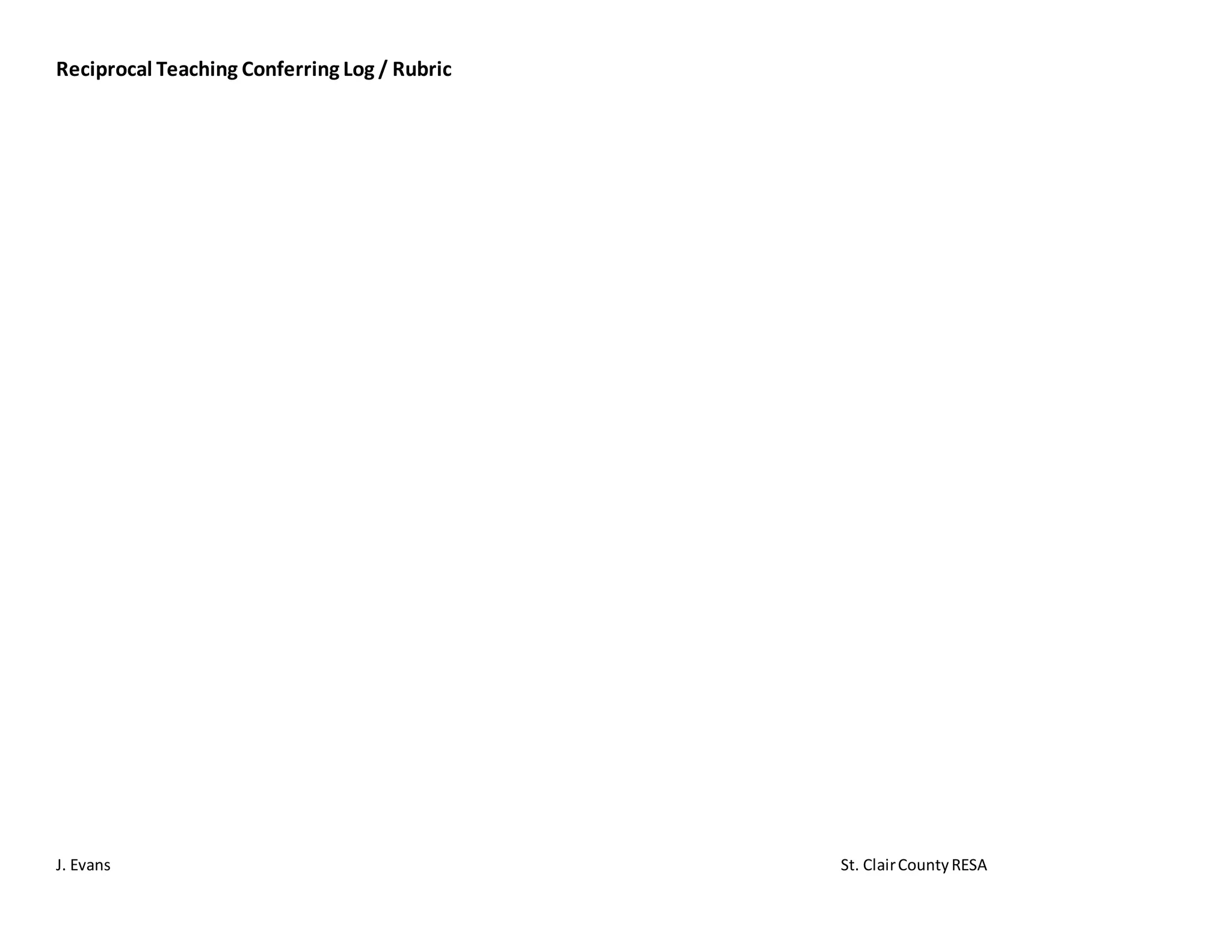 Reciprocal Teaching Conferring Log / Rubric
J. Evans St. ClairCountyRESA
 