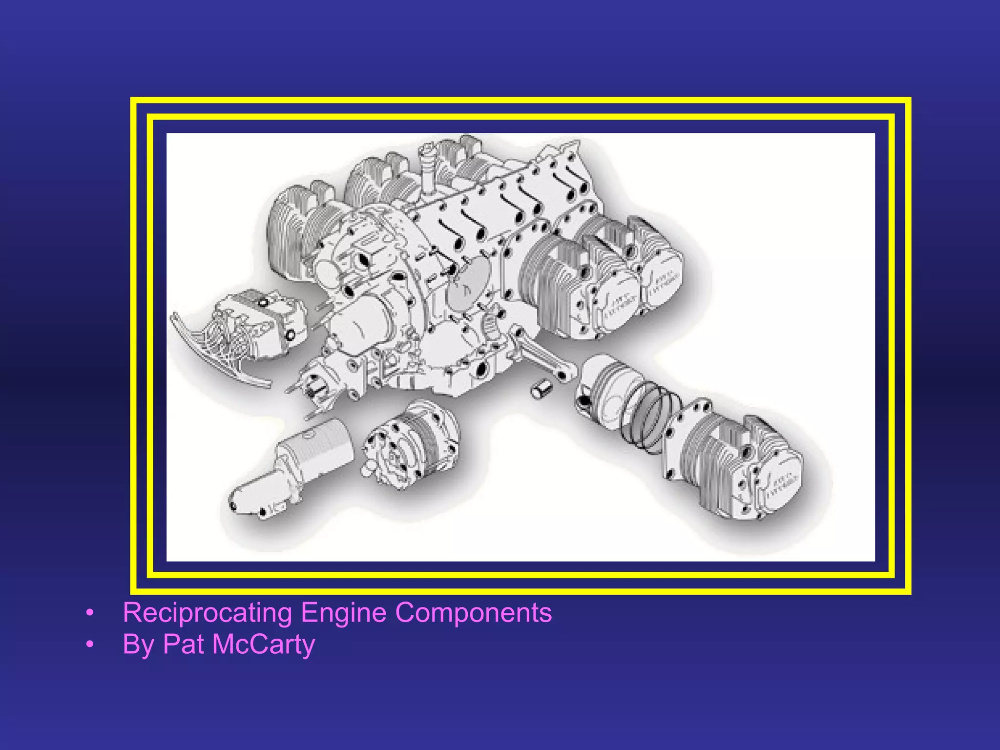 Reciprocating Engine Components By Pat McCarty  