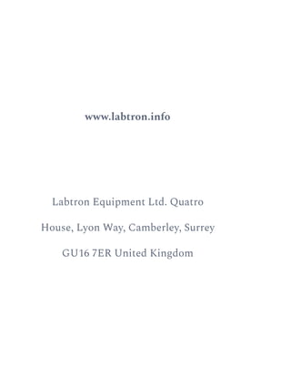 www.labtron.info
Labtron Equipment Ltd. Quatro
House, Lyon Way, Camberley, Surrey
GU16 7ER United Kingdom
 