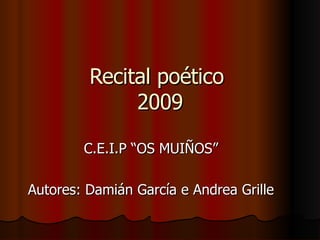 Recital poético  2009 ,[object Object],[object Object]