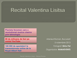 Ateneul Roman, Bucuresti
5 noiembrie 2013

Fotograf: Silviu Pal
Organizator: RAMAEVENTS

Recital Valentina Lisitsa - Ateneul Roman

 