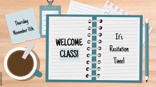 SLIDESMANIA.COM
WELCOME
CLASS!
It’s
Recitation
Time!
 