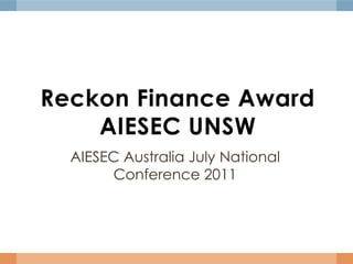 Reckon Finance AwardAIESEC UNSW AIESEC Australia July National Conference 2011 
