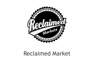 Reclaimed Market
 