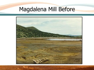 Magdalena Mill Before




            Area 3 – Upper Test Plot
 