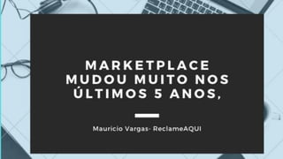 [Marketplace Conference 2020| Live Edition] Pesquisa: o que mudou ao longo de 5 anos no perfil de reclamações dos clientes de marketplaces?