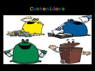 C o n t e n i d o r s 