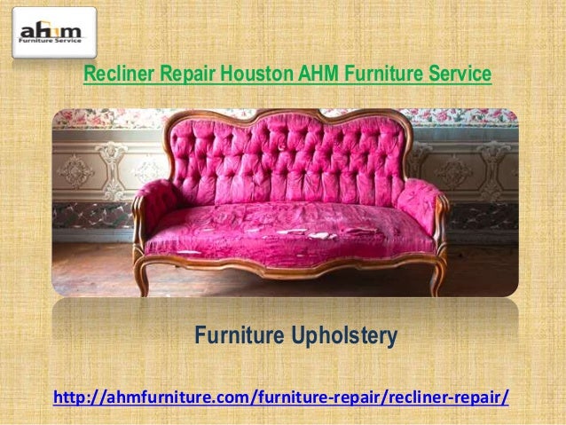 Recliner Repair Houston Ahm Furniture Service