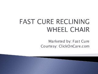Marketed by: Fast Cure
Courtesy: ClickOnCare.com
 