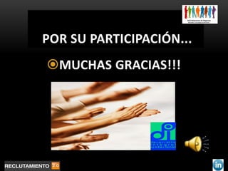 POR SU PARTICIPACIÓN...
MUCHAS GRACIAS!!!
 