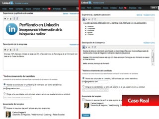 Perfilando en Linkedin
Incorporando información de la
búsqueda a realizar




                                 Caso Real
 