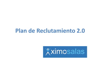 Plan de Reclutamiento 2.0
 