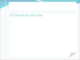 iii) Razón de selección  Es la relación existente entre el número de candidatos finalmente contratados y el número total de solicitantes Tener gran número y de alta calidad de candidatos es la situación ideal del proceso de selección. Una  baja razón  de selección está asociada a un puesto difícil de ocupar. Ejemplo: Un índice de 1:3 que significaría que de cada 3 solicitantes uno es contratado Una  alta razón  de selección está asociada a un puesto fácil  de ocupar. Ejemplo: Un índice de 1:30 que significaría que de cada 30 solicitantes uno es contratado. .....Elementos y desafíos de la selección de personal 