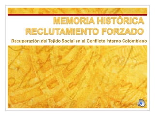 Recuperación del Tejido Social en el Conflicto Interno Colombiano
 