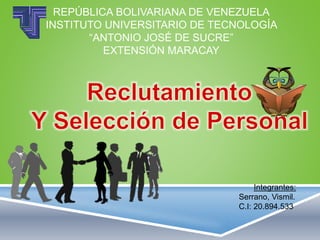 REPÚBLICA BOLIVARIANA DE VENEZUELA 
INSTITUTO UNIVERSITARIO DE TECNOLOGÍA 
“ANTONIO JOSÉ DE SUCRE” 
EXTENSIÓN MARACAY 
Integrantes: 
Serrano, Vismil. 
C.I: 20.894.533 
 