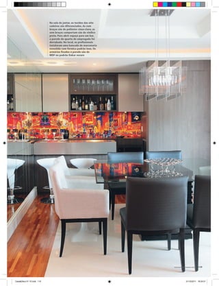 Na sala de jantar, os tecidos das oito
                           cadeiras são diferenciados. As com
                           braços são de poliéster cinza-claro; as
                           sem braços comportam são de vinílico
                           preto. Para abrir espaço para um bar,
                           a parede do quarto de empregada foi
                           derrubada. No local, os profissionais
                           instalaram uma bancada de marcenaria
                           revestida com fórmica padrão inox. Os
                           armários fixados à parede são de
                           MDF no padrão Dakar escuro




                                                                     www.portaldecoracao.com.br |115




Casa&Deco 51 10.indd 115                                                          21/10/2011 18:24:51
 