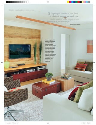 Recém-casados | ELES DISSERAM SIM...




                                               “
                                                    As principais vontades do casal foram
                                                    a criação de uma sala bem ampla, com
                                                    muitos armários, e uma cozinha de dois
                                               ambientes e de fácil manutenção.”
                                                                              Marília Caetano, arquiteta




                                            O piso e o painel de
                                            madeira ilustram a
                                            sobriedade dessa
                                            sala neutra, que
                                            mescla alguns pontos
                                            de cores quentes. O
                                            baú utilizado como
                                            mesa de centro era
                                            da proprietária e
                                            contempla bem a
                                            mesa de madeira e as
                                            cadeiras giratórias.
                                            Destaque para as
                                            almofadas que
                                            ornam com
                                            as plantas




 104|




Casa&Deco 51 10.indd 104                                                                                   21/10/2011 18:22:07
 