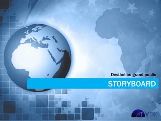 Destiné au grand public

STORYBOARD
 