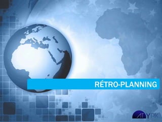 RÉTRO-PLANNING
 