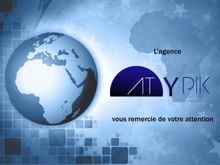 L’agence




vous remercie de votre attention
 