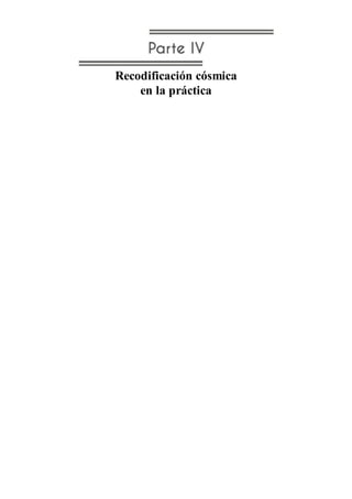 Recodificación cósmica
en la práctica
 