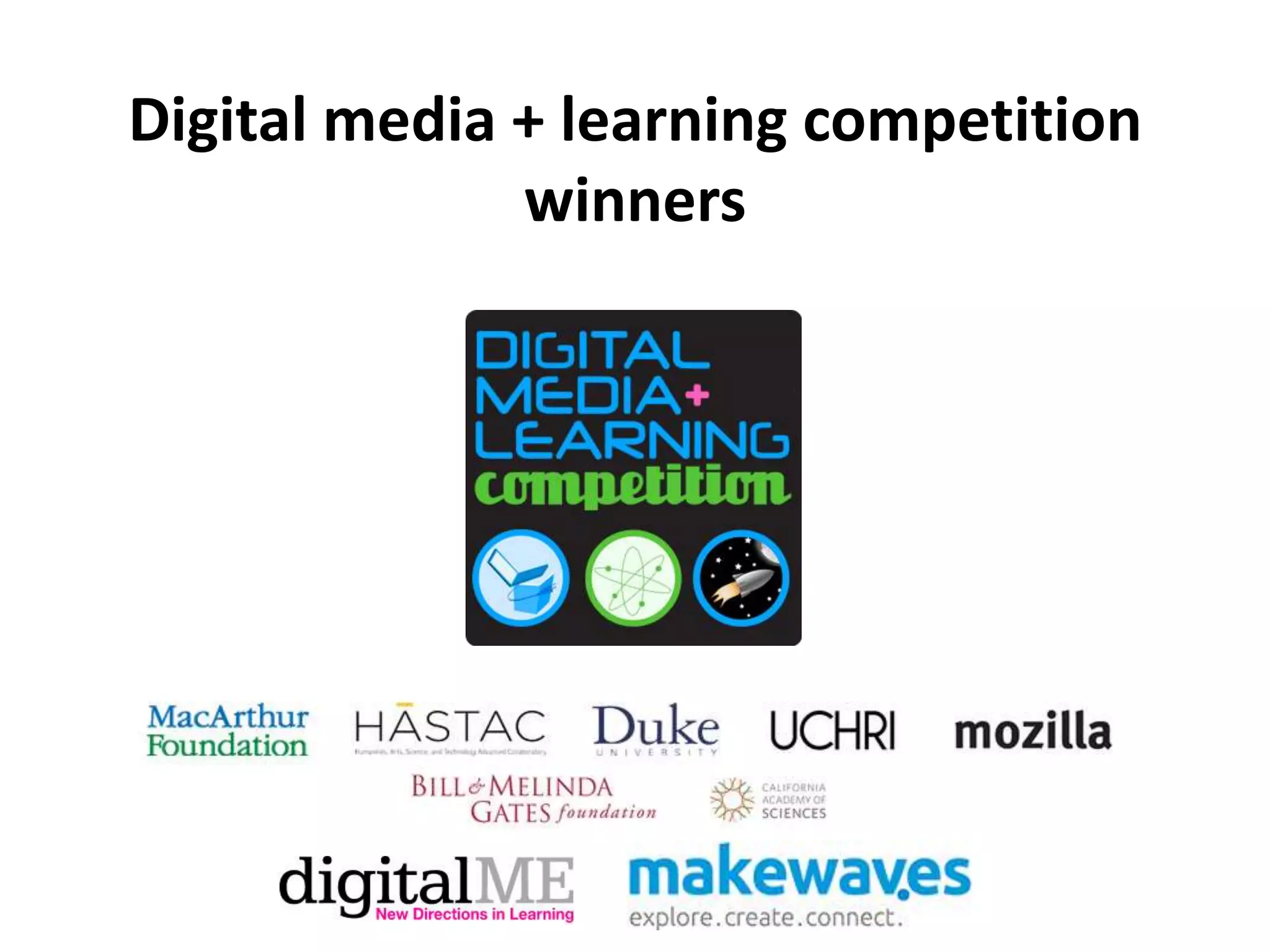 Digital media + learning competition
              winners
 