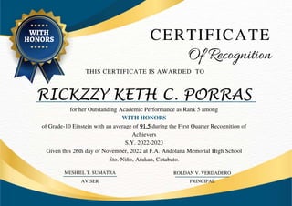 THIS CERTIFICATE IS AWARDED TO
RICKZZY KETH C. PORRAS
CERTIFICATE
Of Recognition
WITH
HONORS
for her Outstanding Academic ...