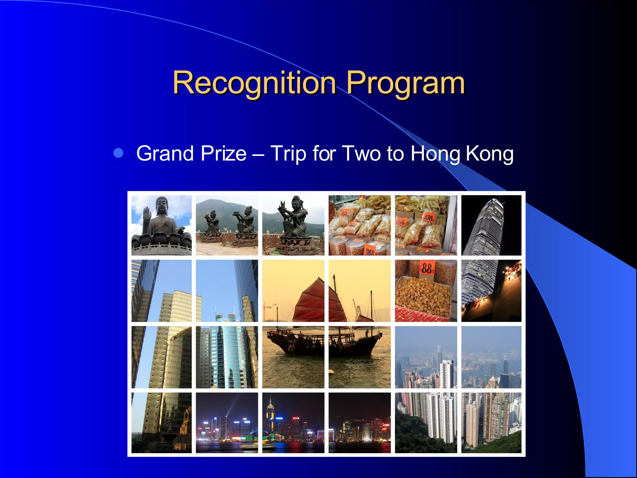 Recognition Program Grand Prize – Trip for Two to Hong Kong 