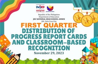 Republic of the Philippines
Department of Education
JDC NATIONAL HIGH SCHOOL-ANNEX
JDC, Dela Cruz City
FIRST QUARTER
November 29, 2023
 