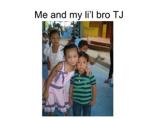 Me and my li’l bro TJ 