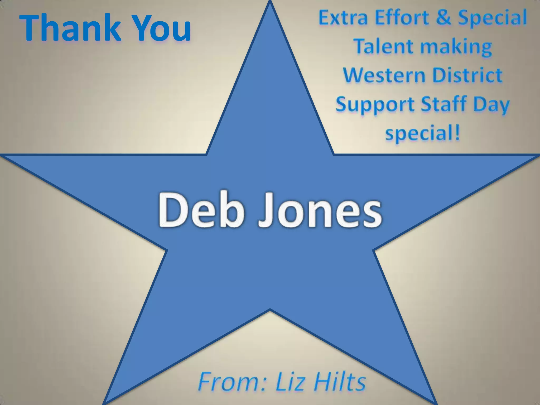 Thank You  Extra Effort & Special Talent making Western District Support Staff Day special!Deb JonesFrom: Liz Hilts