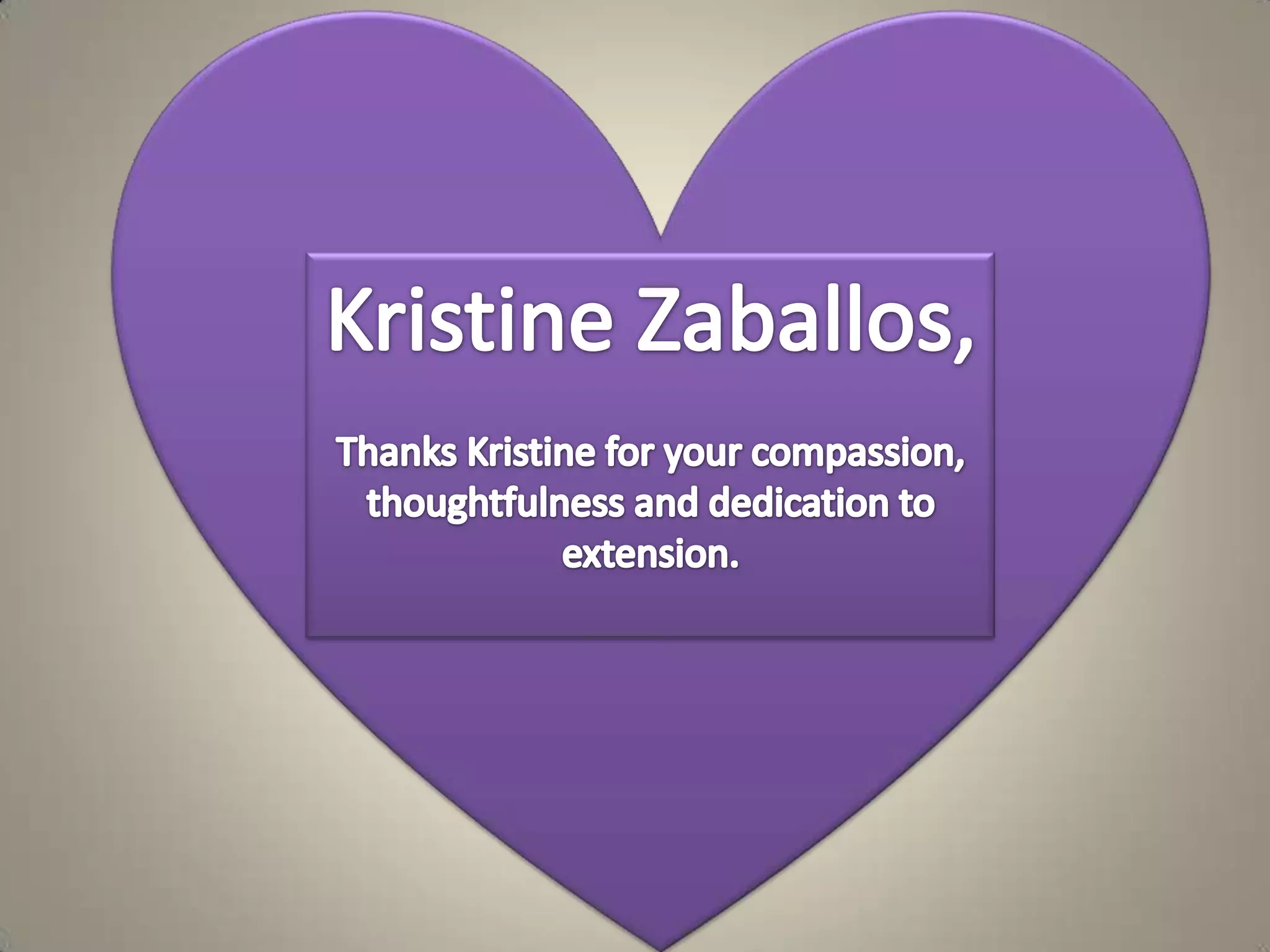 Kristine Zaballos, Thanks Kristine for your compassion, thoughtfulness and dedication to extension.