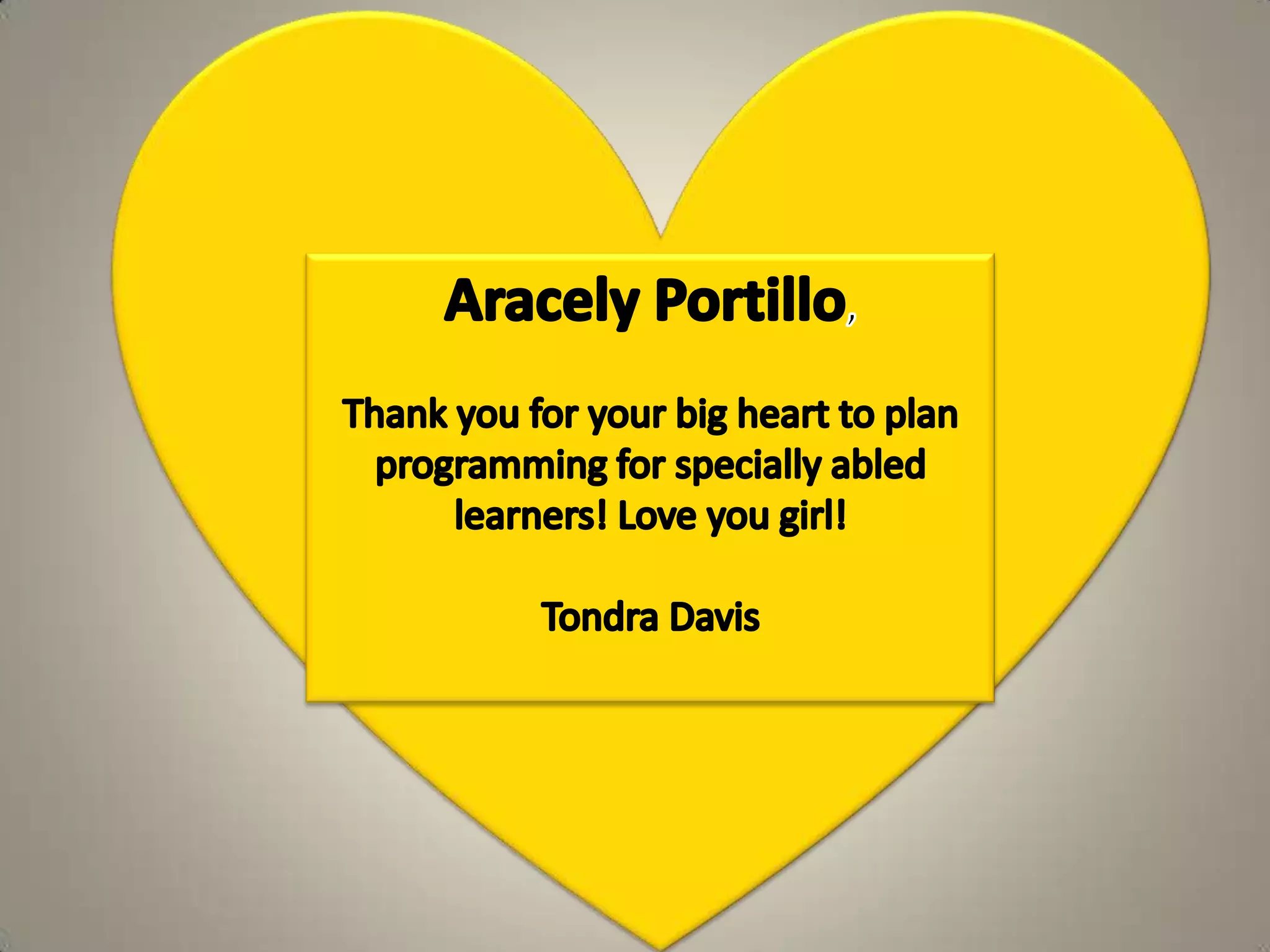 Aracely Portillo, Thank you for your big heart to plan programming for specially abled learners! Love you girl! Tondra Davis