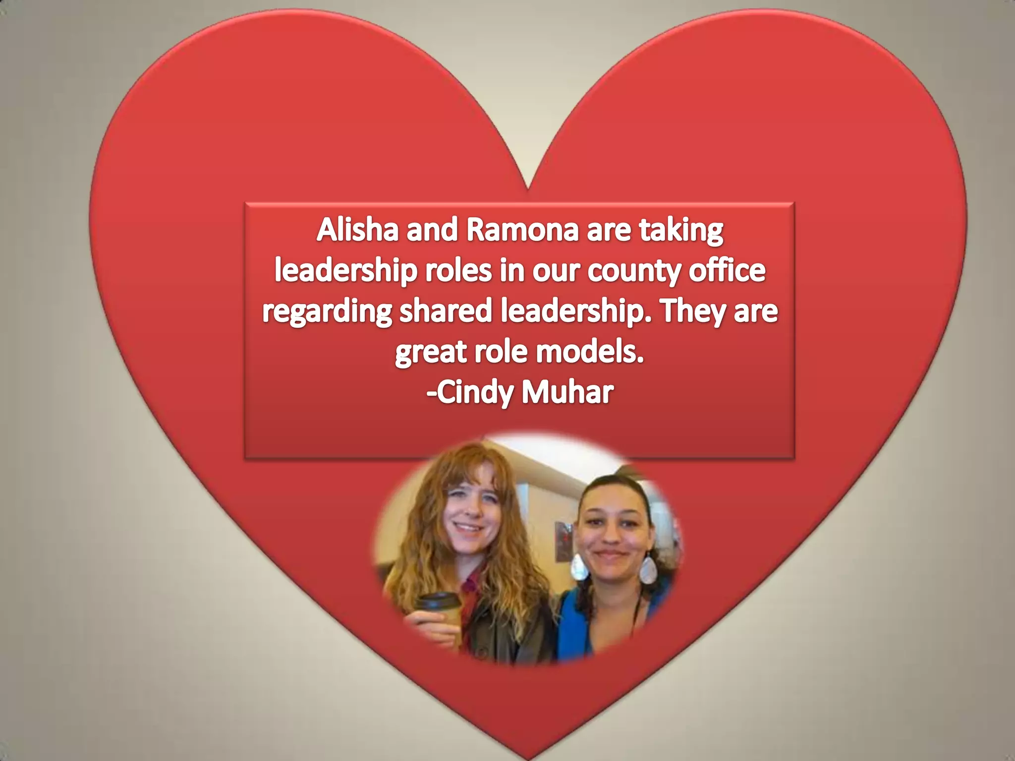 Alisha and Ramona are taking leadership roles in our county office regarding shared leadership. They are great role models.-Cindy Muhar