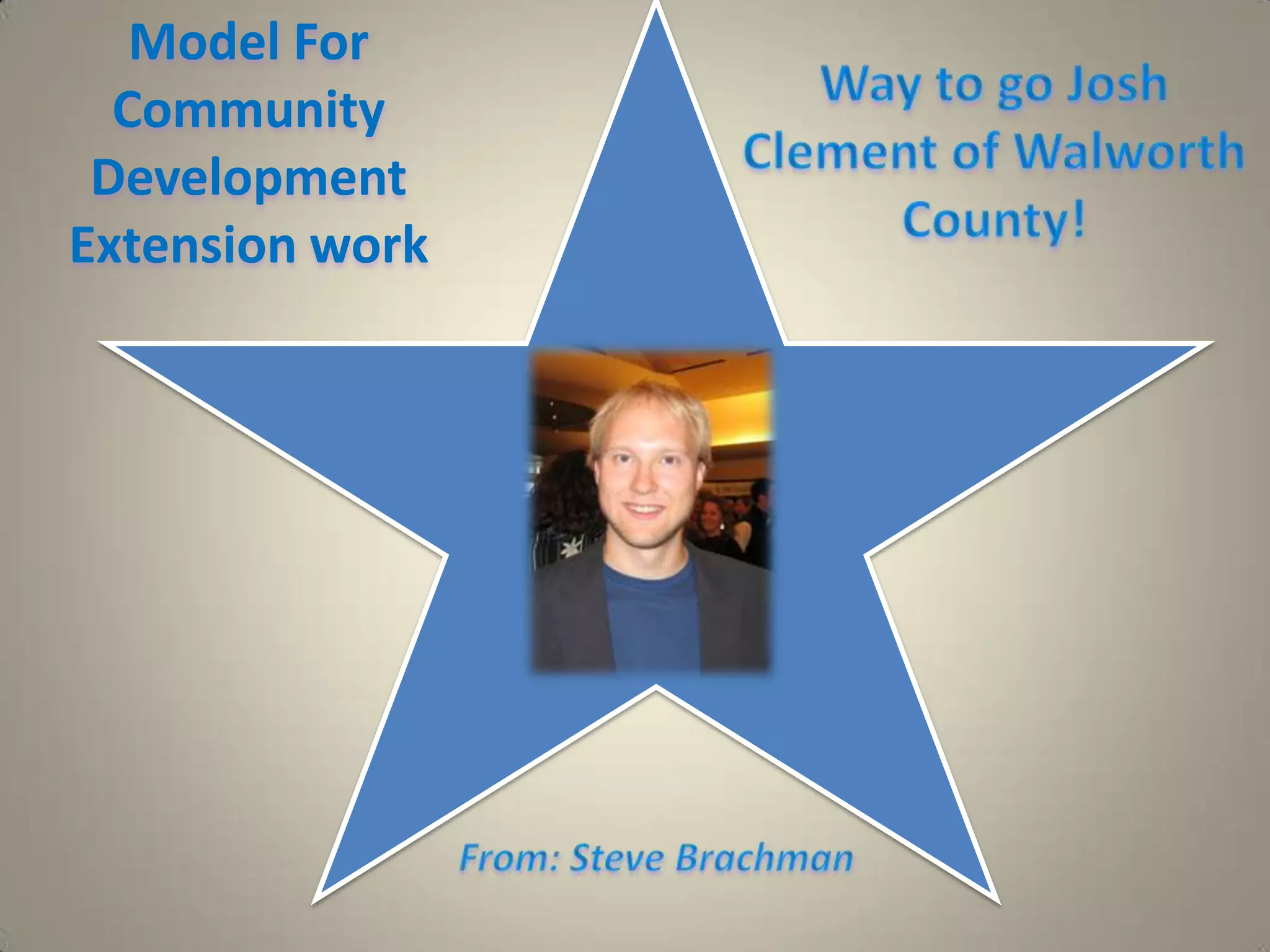 Model For Community Development Extension work  Way to go Josh Clement of Walworth County!From: Steve Brachman